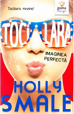 Tocilara: Imaginea perfecta - Holly Smale