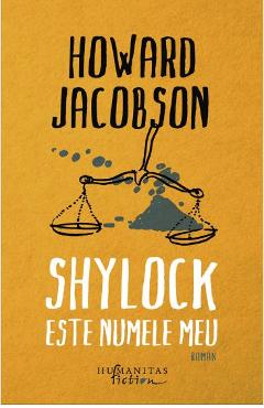 Shylock este numele meu - Howard Jacobson