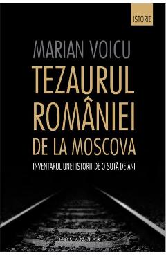 Tezaurul Romaniei de la Moscova - Marian Voicu