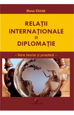 Relatii internationale si diplomatie - Elena Chirita