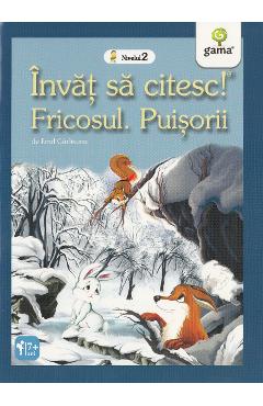 Invat sa citesc! Nivelul 2 - Fricosul. Puisorii - Emil Garleanu