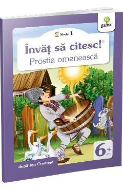 Invat sa citesc! Nivelul 1 - Prostia omeneasca - Ion Creanga