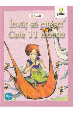 Invat sa citesc! Nivelul 1 - Cele 11 lebede - H.C. Andersen - GAMA
