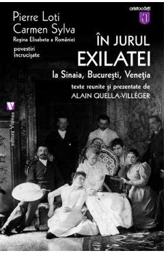 In jurul exilatiei la Sinaia, Bucuresti, Venetia – Pierre Loti, Carmen Sylva Biografii