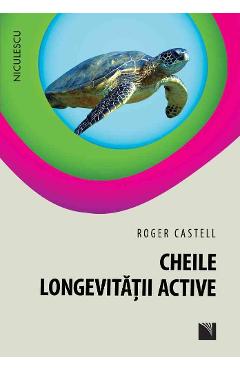 Cheile longevitatii active - Roger Castell - NICULESCU
