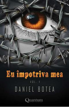 Eu Impotriva Mea. Vol.1 - Daniel Botea