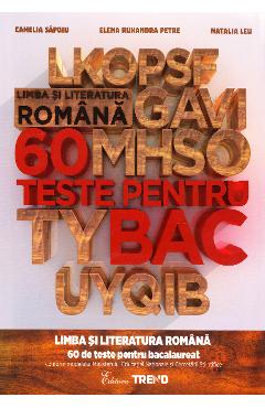 Limba si literatura romana 60 de teste pentru Bac - Camelia Sapoiu