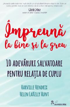 Impreuna la bine si la greu - Harville Hendrix, Helen LaKelly Hunt