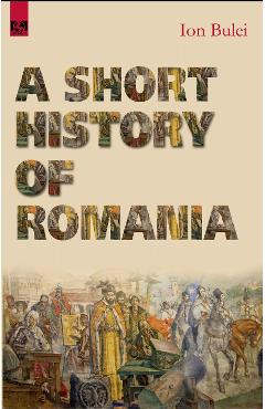 A Short History of Romania – Ion Bulei Bulei