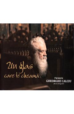 Un glas care te cheama - Parintele Gheorghe Calciu