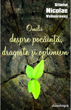 Omilii despre pocainta, dragoste si optimism - Sfantul Nicolae Velimirovici - DOXOLOGIA