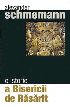 O istorie a bisericii de rasarit - Alexander Schmemann