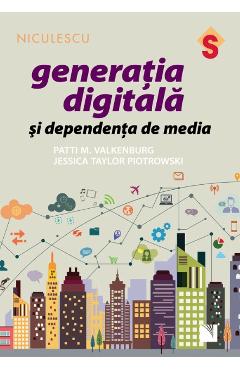 Generatia digitala si dependenta de media – Patti M. Valkenburg, Jessica Taylor Piotrowski dependenta