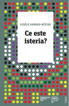 Ce este isteria? - Gisele Harrus-Revidi - TREI