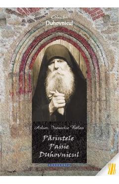Parintele Paisie Duhovnicul - Ioanichie Balan