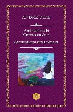 Amintiri de la Curtea cu Juri - Andre Gide - RAO