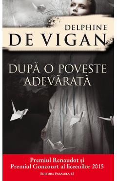 Dupa o poveste adevarata - Delphine de Vigan