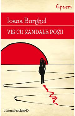 Vis cu sandale rosii – Ioana Burghel Beletristica