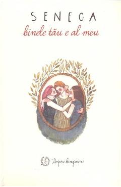 Binele tau e al meu - Seneca - SENECA