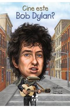 Cine este Bob Dylan? - Jim OConnor, John OBrien