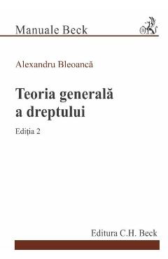 Teoria generala a dreptului Ed.2 - Alexandru Bleoanca