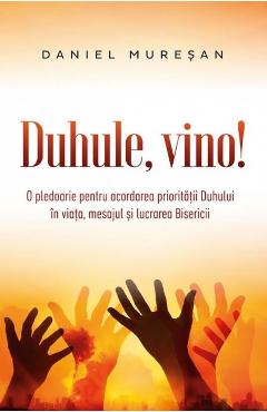 Duhule, vino! – Daniel Muresan crestinism