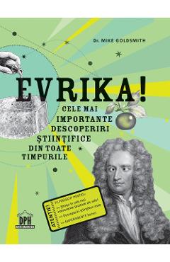 Evrika! Cele mai importante descoperiri stiintifice din toate timpurile - Mike Goldsmith