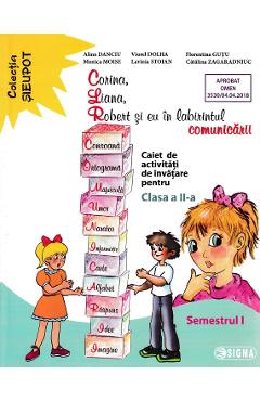 Corina, Liana, Robert si eu in labirintul comunicarii - Clasa 2 - Caiet Sem.1 - Alina Danciu
