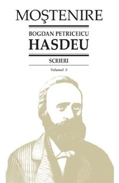 Scrieri Vol.3 - Bogdan Petriceicu Hasdeu - STIINTA