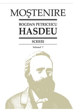 Scrieri Vol.7 – Bogdan Petriceicu Hasdeu (vol.7) poza bestsellers.ro