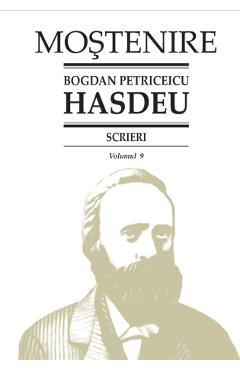 Scrieri Vol.9 – Bogdan Petriceicu Hasdeu Beletristica poza bestsellers.ro
