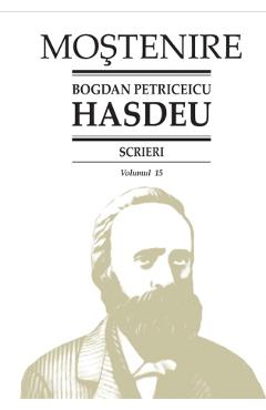 Scrieri Vol.15 - Bogdan Petriceicu Hasdeu