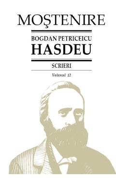 Scrieri Vol.12 – Bogdan Petriceicu Hasdeu Beletristica poza bestsellers.ro