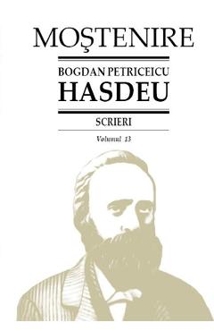 Scrieri Vol.13 – Bogdan Petriceicu Hasdeu Beletristica poza bestsellers.ro