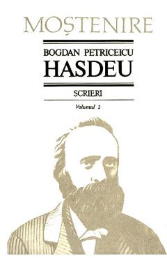 Scrieri Vol.2 – Bogdan Petriceicu Hasdeu Beletristica poza bestsellers.ro