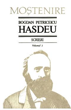 Scrieri Vol.2 - Bogdan Petriceicu Hasdeu - STIINTA