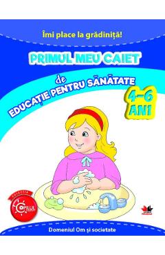 Primul meu caiet de educatie pentru sanatate 4-6 ani - LITERA