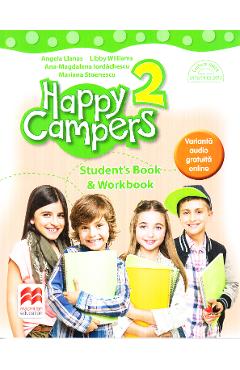 Happy Campers 2. Student\'s Book and Workbook - Angela Llanas, Libby Williams, Ana-Magdalena Iordachescu, Mariana Stoenescu