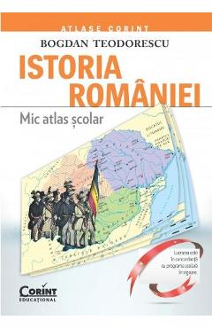 Istoria Romaniei. Mic atlas scolar - Bogdan Teodorescu