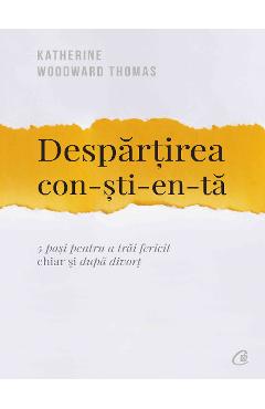 Despartirea Constienta - Katherine Woodward Thomas