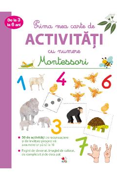 Prima mea carte de activitati cu numere. Montessori. 3-6 ani