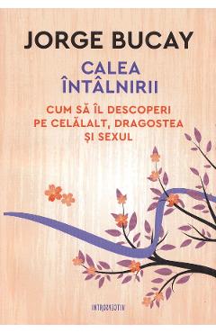 Calea intalnirii - Jorge Bucay - LITERA