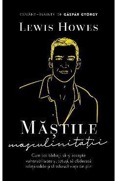 Mastile masculinitatii – Lewis Howes De La Libris.ro Carti Dezvoltare Personala 2023-09-20