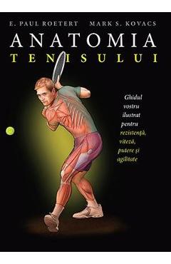 Anatomia tenisului – E. Paul Roetert, Mark S. Kovacs Anatomia imagine 2022
