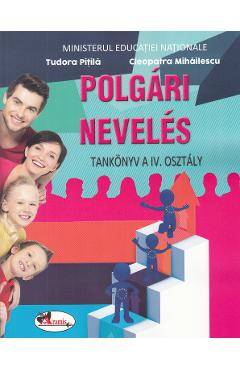 Educatie civica - Clasa 4 - Manual (Lb. Maghiara) - Tudora Pitila, Cleopatra Mihailescu