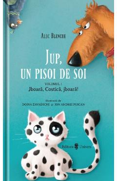 Jup, Un pisoi de soi Vol.1: Jboara, Costica, jboara! - Alec Blenche, Doina Zavadschi - UNIVERS