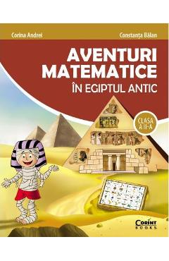 Aventuri matematice in Egiptul antic - Clasa 2 - Corina Andrei, Constanta Balan