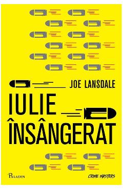 Iulie insangerat – Joe R. Lansdale Beletristica