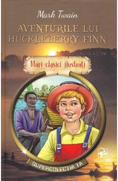 Aventurile lui Huckleberry Finn - Mark Twain