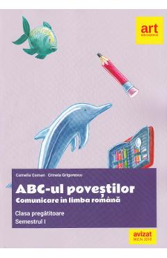 ABC-ul povestilor. Comunicare in limba romana - Clasa pregatitoare. Sem.1 - Camelia Coman